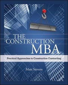 Couverture de l’ouvrage The construction MBA: Practical approaches to construction contracting