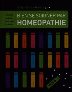 Couverture de l’ouvrage Bien se soigner par l'homéopathie - N.ed -