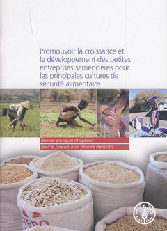 Cover of the book Promouvoir la croissance et le développement des petites entreprises semencières pour les principales cultures de sécurité alimentaire : Bonnes pratiques