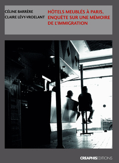 Couverture de l’ouvrage Hôtels meublés à Paris. Enquêtes sur une mémoire de l'Immigration