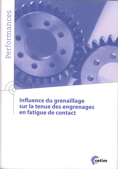 Couverture de l’ouvrage Influence du grenaillage sur la tenue des engrenages en fatigue de contact (Coll. Performances, 9Q178)