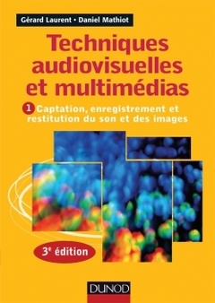 Cover of the book Techniques audiovisuelles et multimédias - 3e éd. - T1 : Captation, enregistrement et restitution du