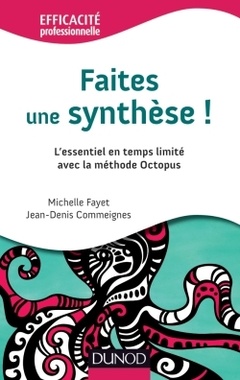 Cover of the book Faites une synthèse ! L'essentiel en temps limité avec la méthode Octopus