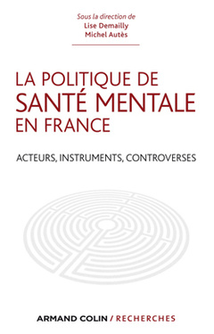 Cover of the book La politique de santé mentale en France - Acteurs, instruments, controverses