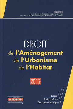 Couverture de l’ouvrage Droit de l'Aménagement, de l'Urbanisme, de l'Habitat - 2012