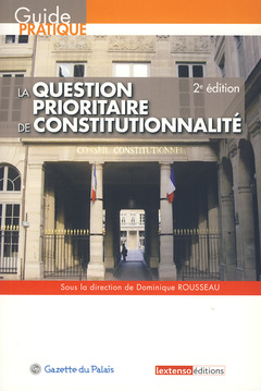 Couverture de l’ouvrage LA QUESTION PRIORITAIRE DE CONSTITUTIONNALITE - QPC - 2EME EDITION