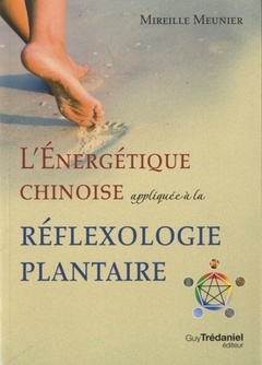 Couverture de l’ouvrage L'énergétique chinoise appliquée à la réflexo logie plantaire