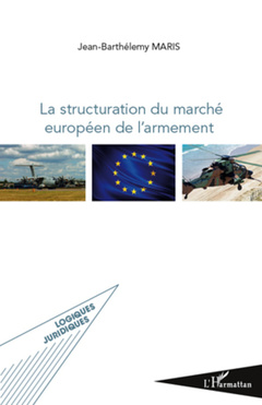 Couverture de l’ouvrage La structuration du marché européen de l'armement