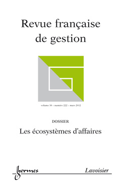 Couverture de l’ouvrage Les écosystèmes d'affaires (revue française de gestion Volume 38 N° 222/Mars 2012)