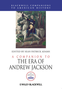 Couverture de l’ouvrage A Companion to the Era of Andrew Jackson
