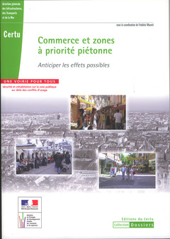 Cover of the book Commerce et zones à priorité piétonne : anticiper les effets possibles