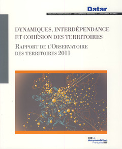 Couverture de l’ouvrage Dynamiques, interdépendance et cohésion des territoires, rapport de l'Observatoire des territoires 2011