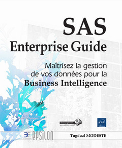 Couverture de l’ouvrage SAS Enterprise Guide - Maîtrisez la gestion de vos données pour la Business Intelligence