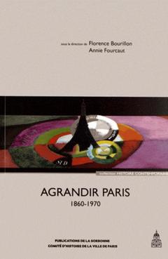 Couverture de l’ouvrage Agrandir Paris 1860 1970
