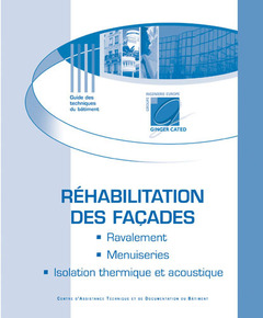 Cover of the book Réhabilitation des façades, ravalement, menuiseries, isolation thermique et acoustique (Coll. Guide des techniques du bâtiment)