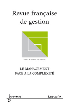 Couverture de l’ouvrage Le management face à la complexité (Revue française de gestion Volume 38 N° 223/Avril 2012 - Spécial AIMS)