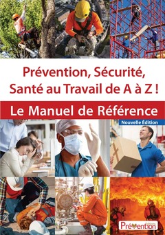 Couverture de l’ouvrage Prévention, Sécurité, Santé au Travail de A à Z. Le manuel de référence