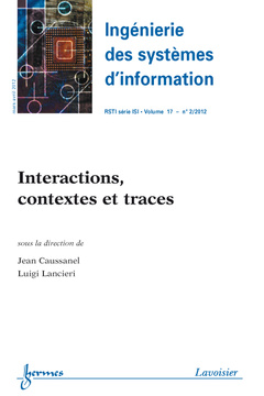 Couverture de l’ouvrage Interactions, contextes et traces (Ingénierie des systèmes d'information RSTI série ISI V.17 N°2/Mars-Avril 2012)