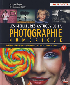 Couverture de l’ouvrage Les meilleurs astuces de la photographie numérique. Tome 1