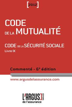 Couverture de l’ouvrage Code de la mutualité 2012 - code de la sécurité sociale 2012 (6°Éd)