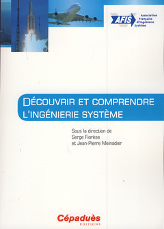 Cover of the book Découvrir et comprendre d'ingénierie système-Sous la Dir.de Serge Fiorèse et Jean.-Pierre Meinadier
