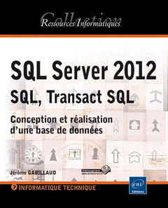 Couverture de l’ouvrage SQL Server 2012 SQL, Transact SQL - Conception et réalisation d'une base de données