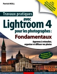 Couverture de l’ouvrage Travaux pratiques avec lightroom 4 pour les photographes : fondamentaux, apprenez à retoucher, organiser et diffuser vos photos