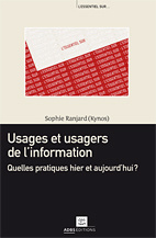 Couverture de l’ouvrage Usages et usagers de l'information. Quelles pratiques hier et aujourd'hui ?