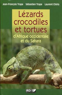 Couverture de l’ouvrage Lézards, crocodiles et tortues d'Afrique occidentale et du Sahara