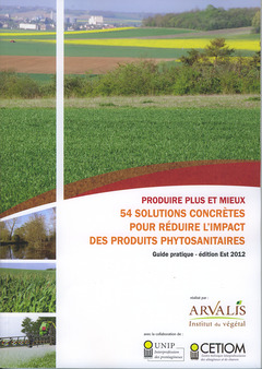Couverture de l’ouvrage Produire plus et mieux : 54 solutions concrètes pour réduire l'impact des produits phytosanitaires