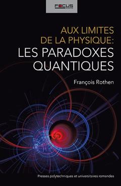 Couverture de l’ouvrage Aux limites de la physique : les paradoxes quantiques