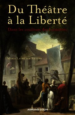 Cover of the book Du Théâtre à la Liberté - Dans les coulisses des Lumières
