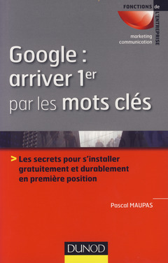 Cover of the book Google : arriver 1er par les mots clés