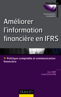 Cover of the book Améliorer l'information financière en IFRS - Politique comptable et communication financière