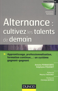 Couverture de l’ouvrage Alternance : cultivez les talents de demain - Apprentissage, professionnalisation, formation continu
