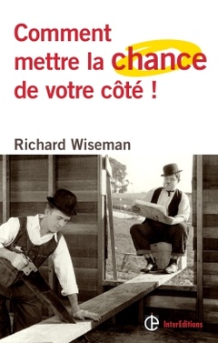 Cover of the book Comment mettre la chance de votre côté ! - Les 4 attitudes clés pour devenir un pro de la chance