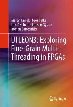 Couverture de l’ouvrage UTLEON3: Exploring Fine-Grain Multi-Threading in FPGAs