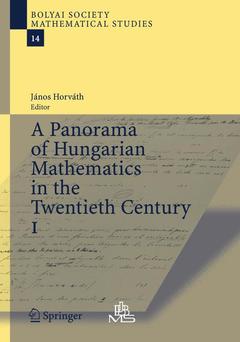 Couverture de l’ouvrage A Panorama of Hungarian Mathematics in the Twentieth Century, I