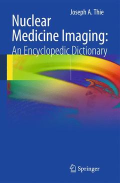 Couverture de l’ouvrage Nuclear Medicine Imaging: An Encyclopedic Dictionary