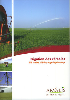 Couverture de l’ouvrage Irrigation des céréales : blé tendre, blé dur, orge de printemps