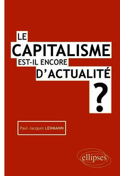 Couverture de l’ouvrage Le capitalisme est-il encore d'actualité ?