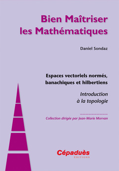 Couverture de l’ouvrage Espaces vectoriels normés, banachiques et hilbertiens - Introduction à la topologie