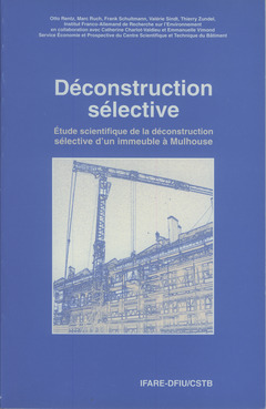Couverture de l'ouvrage Déconstruction sélective. Étude scientifique de la déconstruction sélective d'un immeuble à Mulhouse