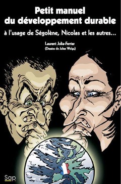 Couverture de l’ouvrage Petit manuel du développement durable à l'usage de Ségolène, Nicolas et les autres...