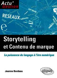 Couverture de l’ouvrage Storytelling et Contenu de marque. La puissance du langage à l'ère numérique