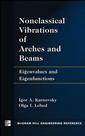Couverture de l'ouvrage Nonclassical vibrations of arches & beams : Eigenvalues & Eigenfunctions