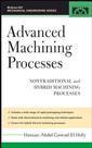 Couverture de l'ouvrage Advanced machining processes : Nontradit ional & hybrid machining processes, (Mec hanical engineering series)