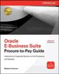 Couverture de l'ouvrage Oracle procure-to-pay guide. Implement a powerful, fully integrated procurement platform (Oracle e.business suite)