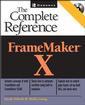 Couverture de l'ouvrage Framemaker X : the complete reference (with CD-ROM)