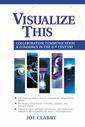 Couverture de l'ouvrage Visualize this : collaboration, communication and commerce in the 21st century